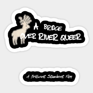 "A Bridge Over River Queer" Sticker